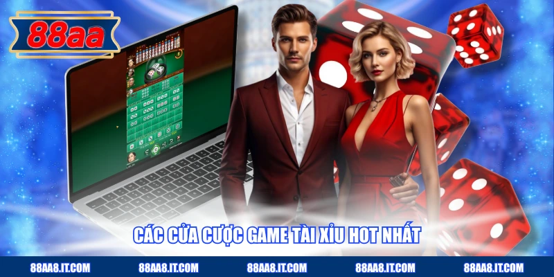Các cửa cược game Tài Xỉu hot nhất