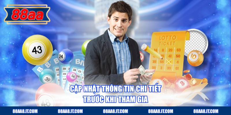 Cập nhật thông tin chi tiết trước khi tham gia