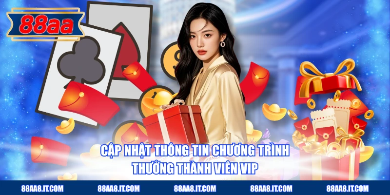 Cập nhật thông tin chương trình thưởng thành viên VIP