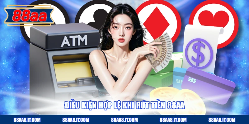 Điều kiện hợp lệ khi rút tiền 88AA