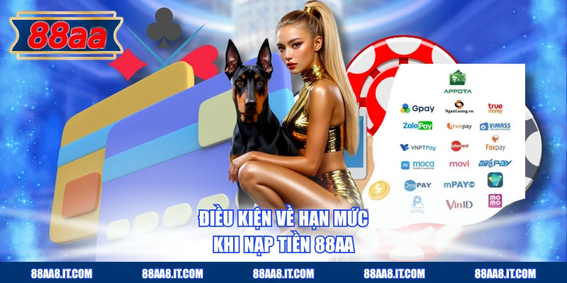 Điều kiện về hạn mức khi nạp tiền 88AA