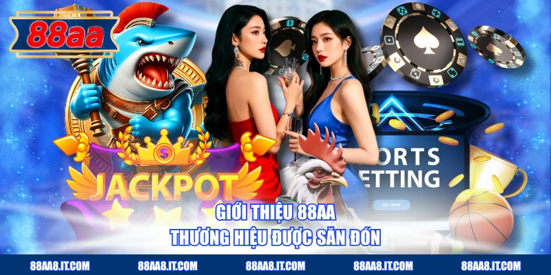 Giới thiệu 88AA - Thương hiệu được săn đón