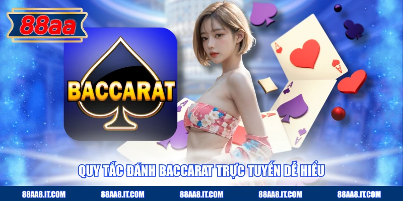 Quy tắc đánh Baccarat trực tuyến dễ hiểu