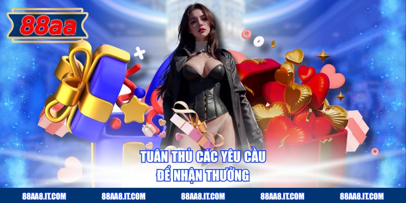 Tuân thủ các yêu cầu để nhận thưởng